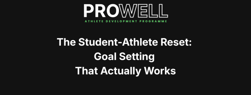 The Student-Athlete Reset: Goal Setting That Actually Works